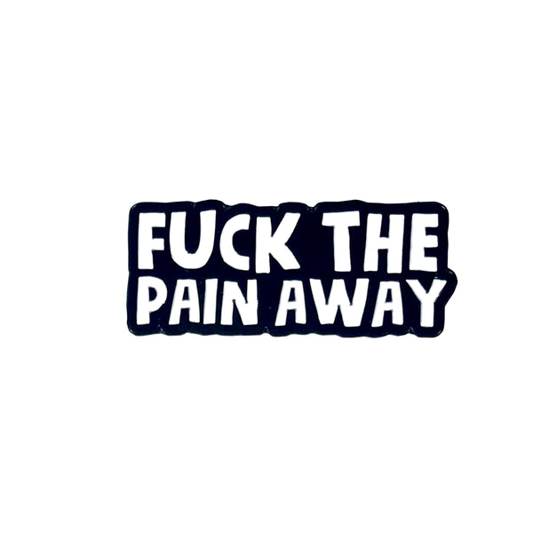 Fuck The Pain Enamel Pin