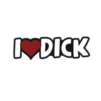 I ❤️ Dick - Sticker