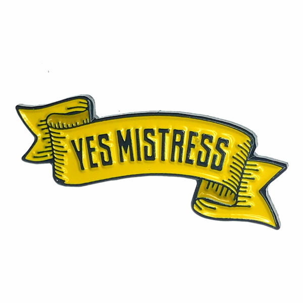 Yes Mistress Enamel Pin