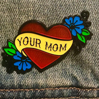 Your Mom Enamel Pin